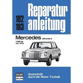 Mercedes 200-8 / 220-8 1968 bis 07/1973: (1968 bis Juli 1973) (Reparaturanleitungen)