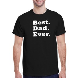 Mens Best Dad Ever Shirt - New Dad Birthday Gift Tshirt, Funny, Funny Tee Shirts Black
