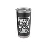 Stand Up Paddleboard SUP Lover, Paddle More Worry Less Stainless