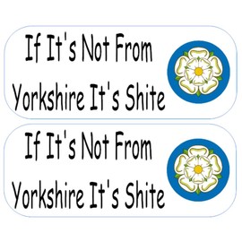 If It's Not From Yorkshire It's Shite x Two Stickers Funny Car Stickers/Decal