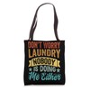 Don't Worry Laundry - Nobody Is Doing Me Either Tote
