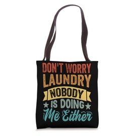 Don't Worry Laundry - Nobody Is Doing Me Either Tote Bag