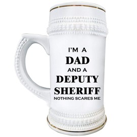 Art by Chelsydale Gifts for Deputy Sheriff Dad Men Husband Beer Stein Mug Novelty 22oz Ceramic Drinkware - Federal State Local Law Enforcer County Officer Funny Cute Gag Idea - Nothing Scares Me