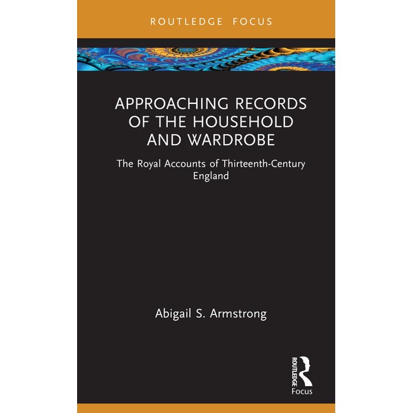 Approaching Records of the Household and Wardrobe: The Royal Accounts