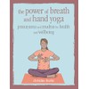 The Power of Breath and Hand Yoga: Pranayama and mudras