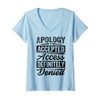 Womens Apology Accepted. Access Definitely Denied. - Funny V-Neck T-Shirt