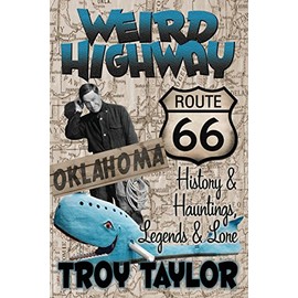 Weird Highway: Oklahoma: Route 66 History and Hauntings, Legends and Lore