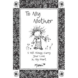 To My Mother: I Will Always Carry Your Love in My Heart by Marci & the Children of the Inner Light, Gift Book for Christmas, Mother's Day, Birthday, or Anytime from Blue Mountain Arts
