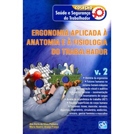 Ergonomia Aplicada a Anatomia e a Fisiologia do Trabalhador - Vol.2