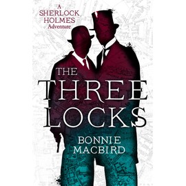The Three Locks: An unputdownable historical murder mystery starring the world's favourite detective (A Sherlock Holmes Adventure) (Book 4)
