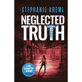 Neglected Truth: A Medical Murder Mystery (Dr. Samantha Jenkins Mysteries)