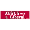 EvolveFISH Jesus was a Liberal Bumper Sticker - [11" x