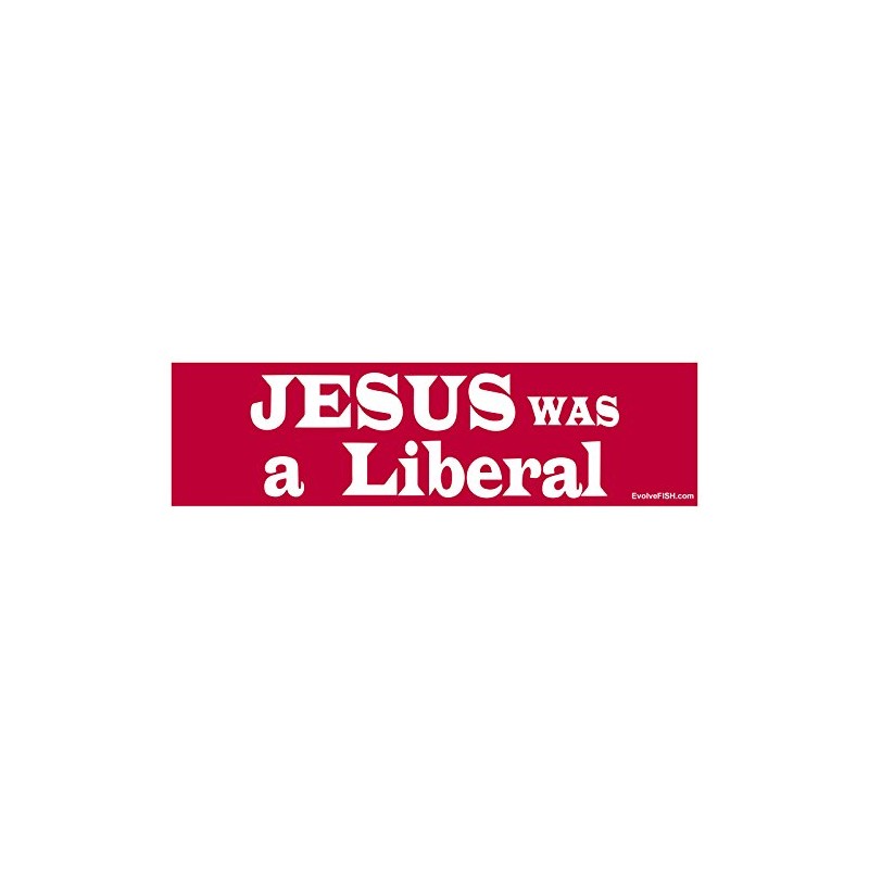 EvolveFISH Jesus was a Liberal Bumper Sticker - [11" x