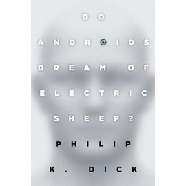 Do Androids Dream of Electric Sheep?: The inspiration for the films Blade Runner and Blade Runner 2049