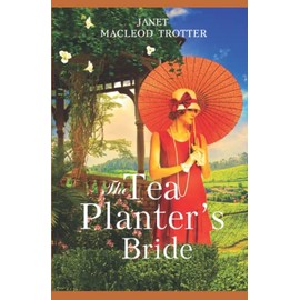 THE TEA PLANTER'S BRIDE: A story of intrigue and passion: The India Tea Series - Book 2