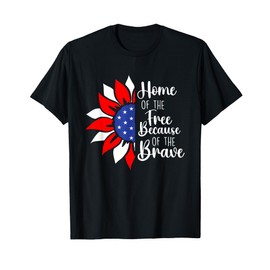 Home Of The Free Because Of The Brave - Memorial Day T-Shirt
