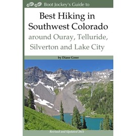 Best Hiking in Southwest Colorado around Ouray, Telluride, Silverton and Lake City: 2nd Edition - Revised and Expanded 2019