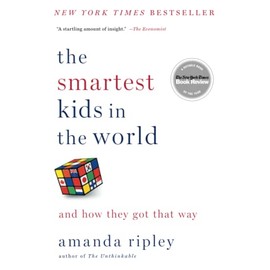 The Smartest Kids in the World: And How They Got That Way