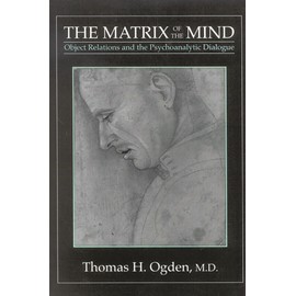 The Matrix of the Mind: Object Relations and the Psychoanalytic Dialogue