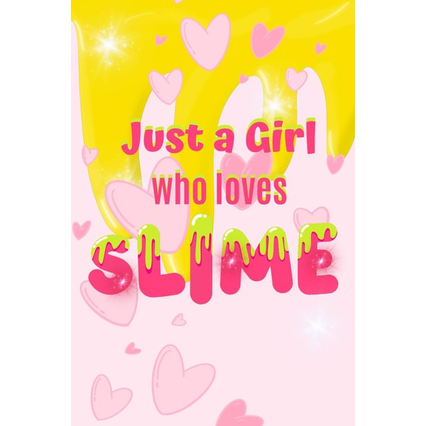 Just a Girl who Loves Slime: Notebook / Journal for