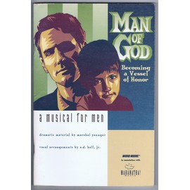 Man of God: Becoming a Vessel of Honor (A Musical for Men)