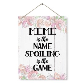 Rustic Meme Sign, Is The Name Spoiling is The Game Sign, Hanging Wood Decor Sign, Meme's Gift, Gift For Mother's Day Christmas, Farmhouse Home Decor, Flower Sign, Funny Family Sign 15"X11.4"