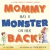 Mommy Has a Monster on Her Back!: A Story about