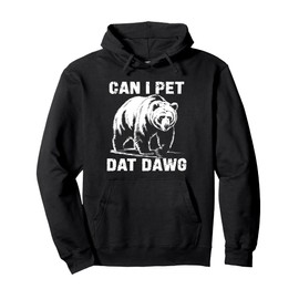 Can I Pet That Dawg Bear Funny Meme Dog Women Men Kids Pullover Hoodie