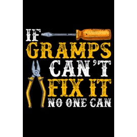 If Gramps Can't Fix It No One Can Repairman Craftsman DIY: Home Improvement Gifts Diy House Handyman | Dot Grid Journal, Notebook or Organizer | ... book, Scheduler, Task Checklist | 6x9 Inches