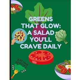 Greens That Glow: A Salad You’ll Crave Daily