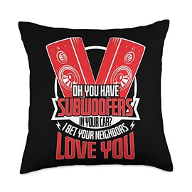 Funny Subwoofers Car Neighbors Love Car Tuners Throw Pillow