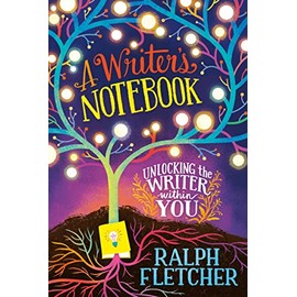 A Writer's Notebook: New and Expanded Edition: Unlocking the Writer within You
