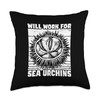 Will Work For Sea Urchins Marine Biology Oceanographer Throw Pillow
