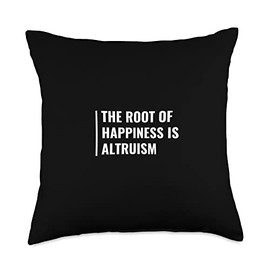 Altruism Quotes and Altruism Designs Altruism is The Root of Happiness. Altruist Design Throw Pillow, 18x18, Multicolor