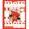 More Is More: Get Loose in the Kitchen: A Cookbook
