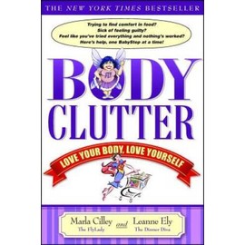 Body Clutter: Love Your Body, Love Yourself - Paperback By Cilley, Marla - GOOD