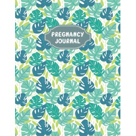 Pregnancy Journal: A Beautiful and Modern Pregnancy Planner, Organizer and Memory Book Album for Mom and Baby - Vol 43