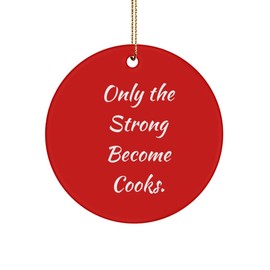 Gag Cook Gifts, Only The Strong Become Cooks, Cook Circle Ornament from Team Leader, Gifts for Colleagues, Cookware, Cookbooks, Gourmet Food, Kitchen Gadgets, Chefs Knife, Apron