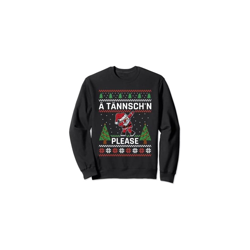 Christmas Ugly Christmas Santa Claus Ä Tännschen Please Sweatshirt