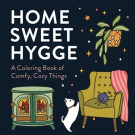 Home Sweet Hygge: A Coloring Book of Comfy, Cozy Things