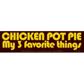 Chicken Pot Pie, My 3 Favorite Things - Magnetic Bumper Sticker / Decal Magnet (11.5" X 3")