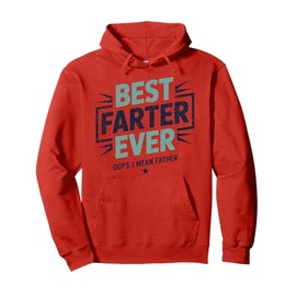 Best Farter Ever Oops I Mean Father, Daddy Gifts Cool Dad Pullover Hoodie