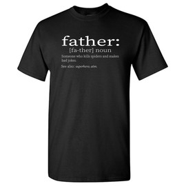 Father Definition Fathers Day Graphic Sarcastic Funny T Shirt XL Black7