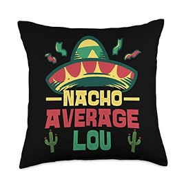 Not Your Ordinary Name. Nacho Average Lou Throw Pillow, 18x18, Multicolor