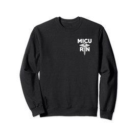 MICU Registered Nurse Intensive Care Unit RN Staff Sweatshirt