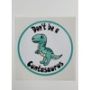 Don't be a Cuntasaurus bumper stickers 3" | Decal vinyl