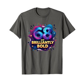 68 and Brilliantly Bold Birthday Gift for Vibrant Seniors T-Shirt