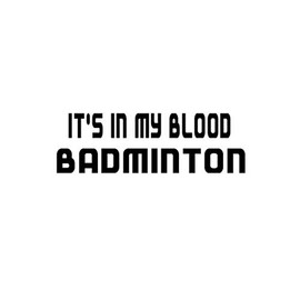 PressFans - in My Blood Badminton Decal Car Laptop Wall Sticker