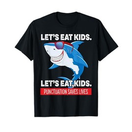 Funny Let's Eat Kids Punctuation Saves Lives Sharks Grammar T-Shirt