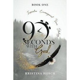 90 Seconds With God: Book 1: Inspiration, Encouragement, Vision, Strategy (90 Seconds With God Devotional Series)